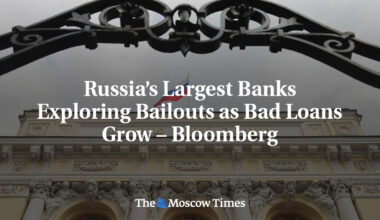 Russia’s Largest Banks Exploring Bailouts as Bad Loans Grow – Bloomberg