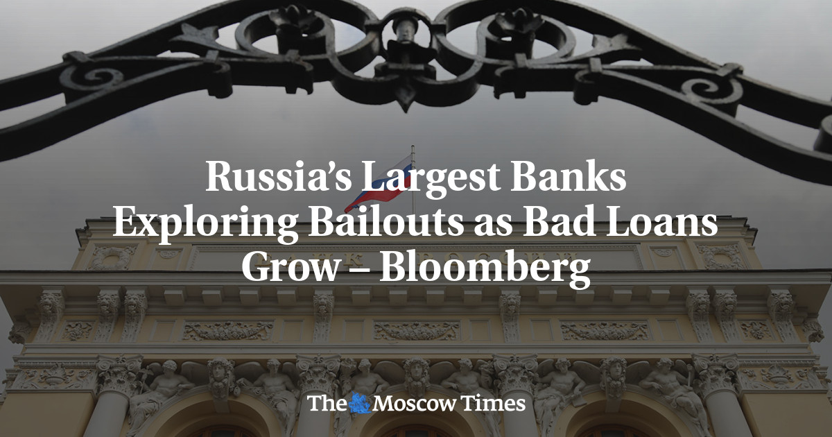 Russia’s Largest Banks Exploring Bailouts as Bad Loans Grow – Bloomberg