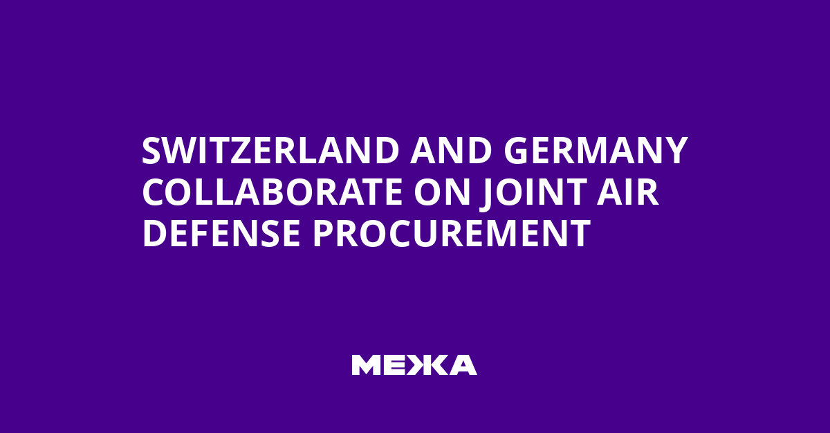Switzerland and Germany Collaborate on Joint Air Defense Procurement