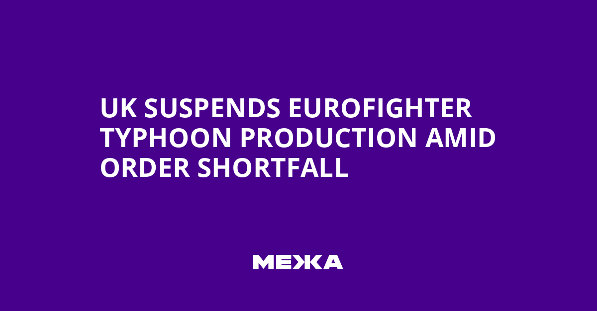 UK Suspends Eurofighter Typhoon Production Amid Order Shortfall
