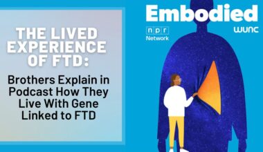 The Lived Experience of FTD: Brothers Explain in Podcast How They Live With Gene Linked to FTD