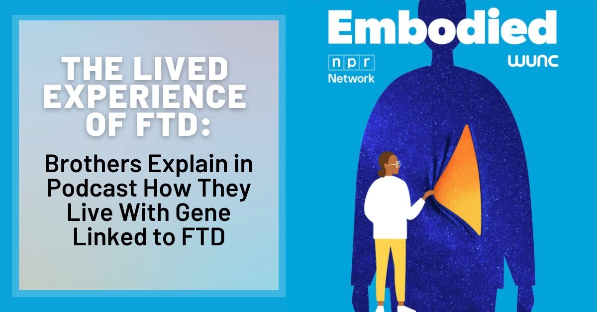 The Lived Experience of FTD: Brothers Explain in Podcast How They Live With Gene Linked to FTD