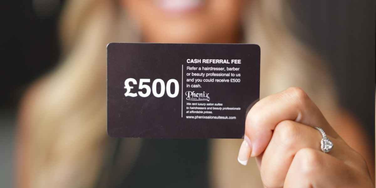 Earn £500 with Phenix Salon Suites’ Referral Promotion