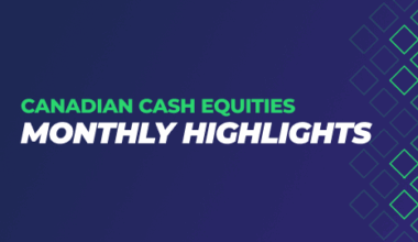 Canadian Cash Equities June Highlights