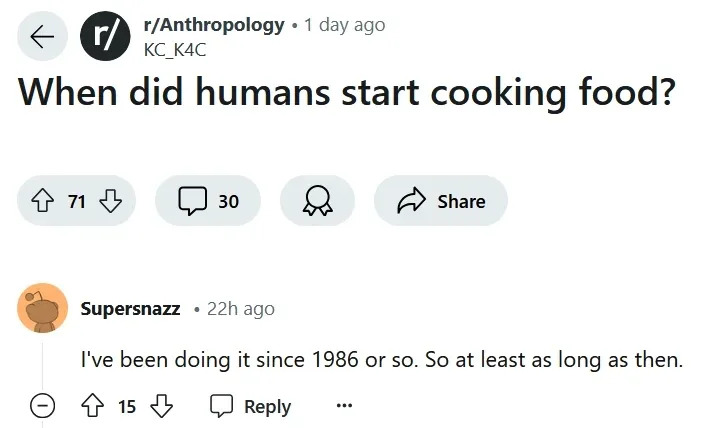 Reddit post asks when humans started cooking. A humorous reply says they've been doing it since 1986