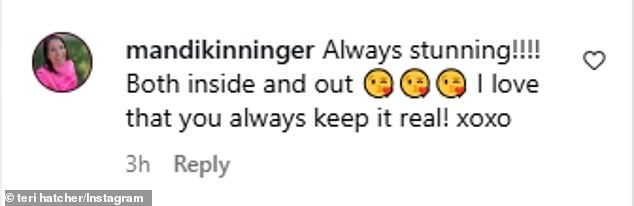 Teri stunned her fans like Instagram user @mandikinninger, who commented: 'Always stunning! Both inside and out! I love that you always keep it real!'