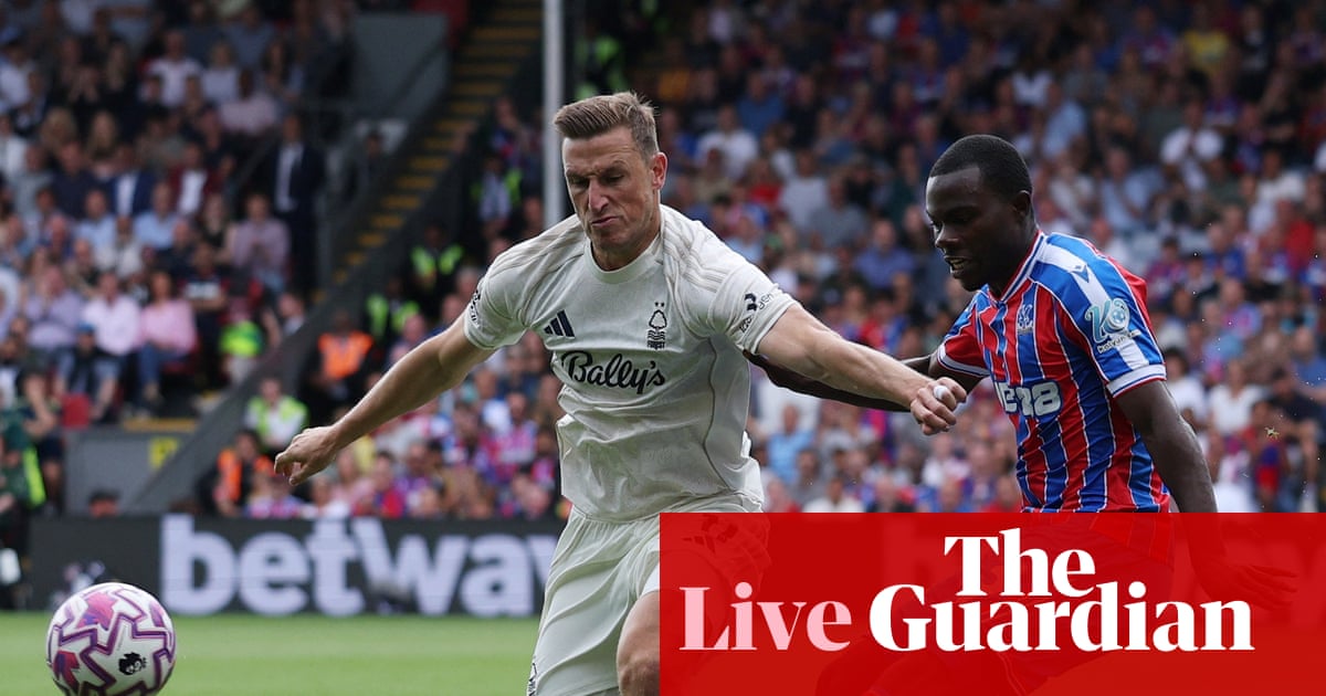 Crystal Palace v Nottingham Forest: Premier League – live | Premier League