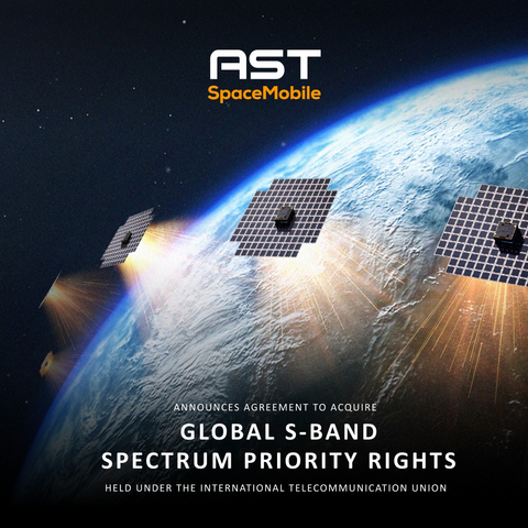 AST SpaceMobile Announces Agreement to Acquire Global S-Band Spectrum Priority Rights Held under the International Telecommunication Union