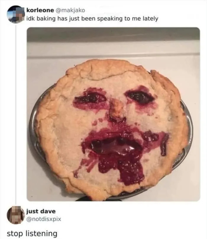 Cherry pie with a face-like appearance on the crust. Caption jokes about the pie "speaking" to the baker. Another user humorously comments to "stop listening."