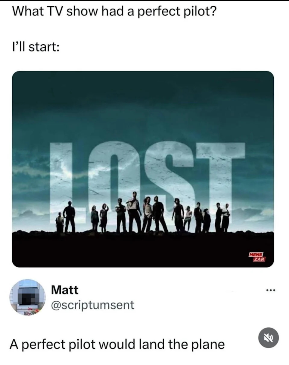 Meme with "Lost" TV show promo image. Text: "What TV show had a perfect pilot?" Response: "A perfect pilot would land the plane."