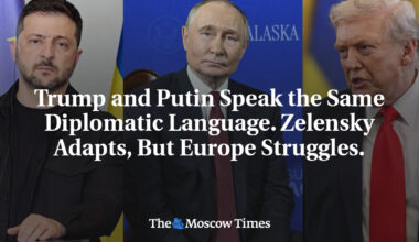 Trump and Putin Speak the Same Diplomatic Language. Zelensky Adapts, But Europe Struggles.