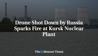Drone Shot Down by Russia Sparks Fire at Kursk Nuclear Plant