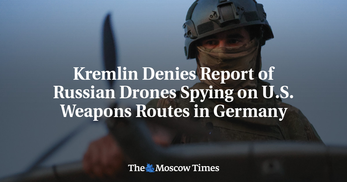 Kremlin Denies Report of Russian Drones Spying on U.S. Weapons Routes in Germany
