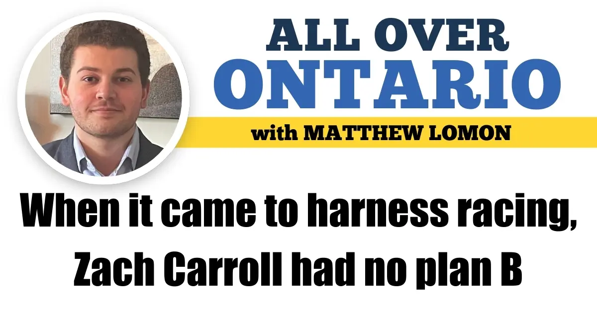 When it came to harness racing, Zach Carroll had no plan B