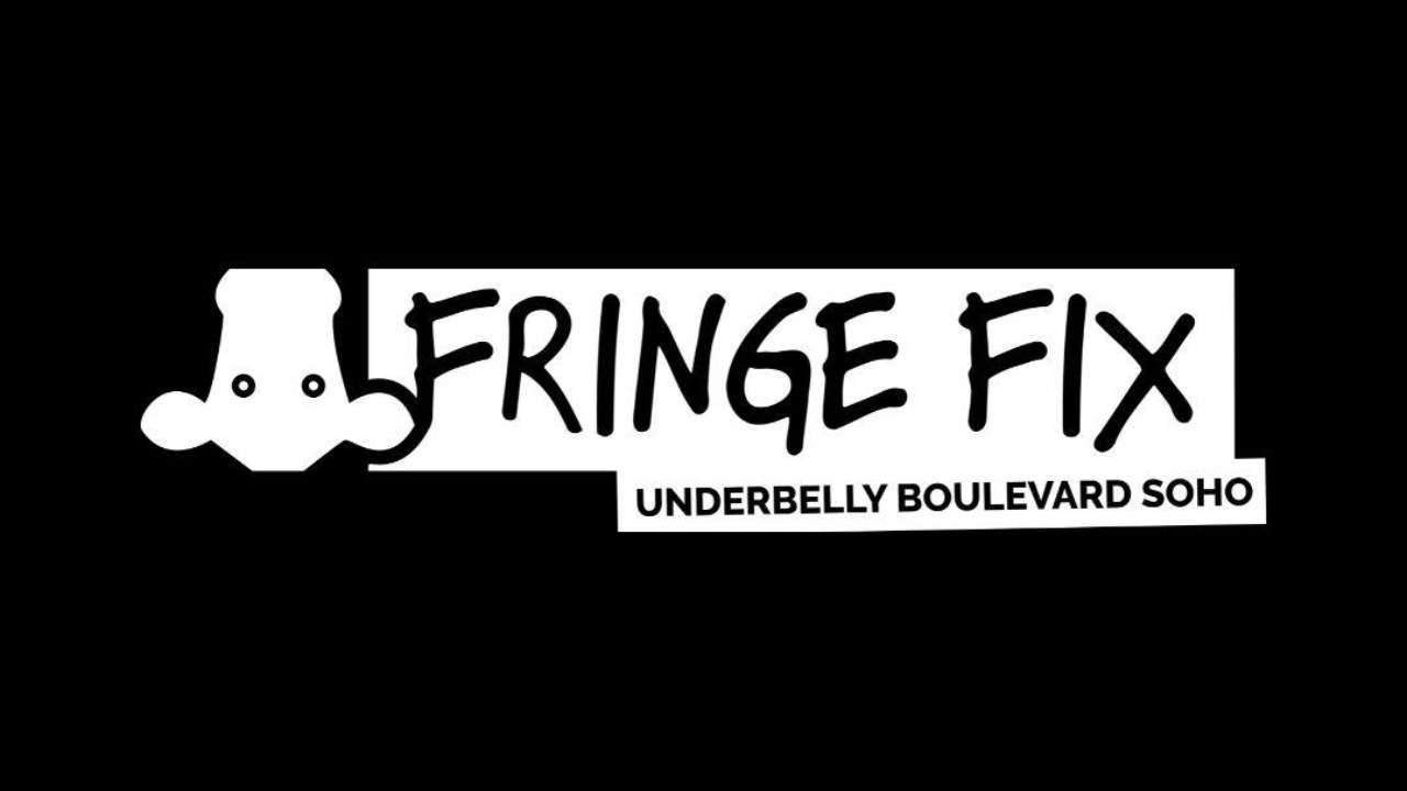 Fringe Fix - Underbelly Boulevard Soho
