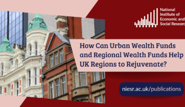 How Can Urban Wealth Funds and Regional Wealth Funds Help UK Regions to Rejuvenate?