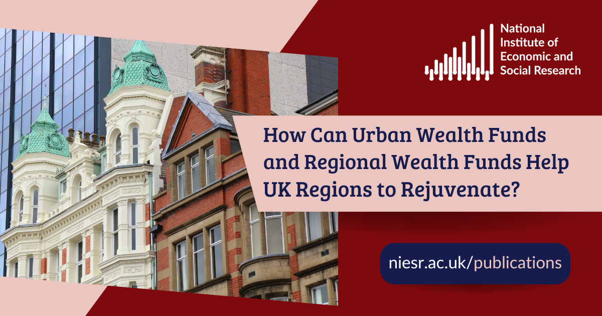How Can Urban Wealth Funds and Regional Wealth Funds Help UK Regions to Rejuvenate?