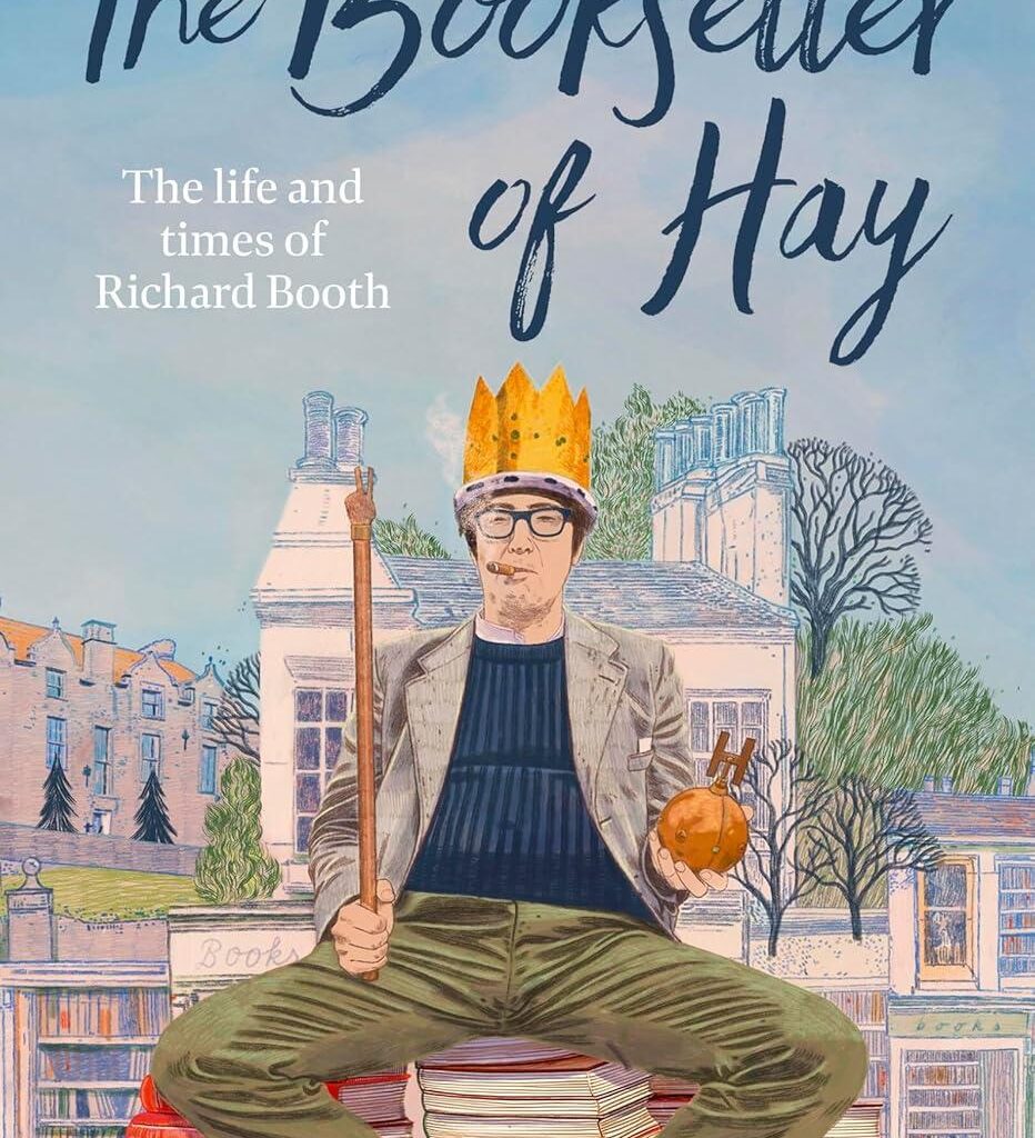 The Bookseller of Hay: Richard Booth is the wild man who rewrote the literary map