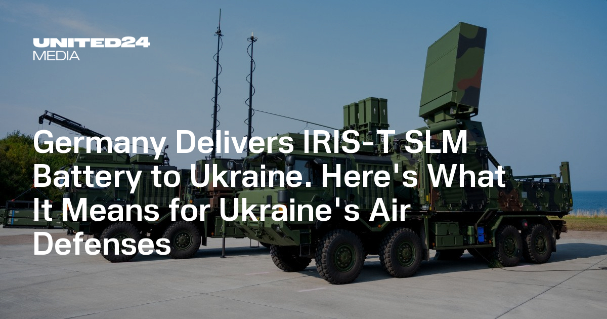 Germany Delivers IRIS-T SLM Battery to Ukraine. Here's What It Means for Ukraine's Air Defenses — UNITED24 Media