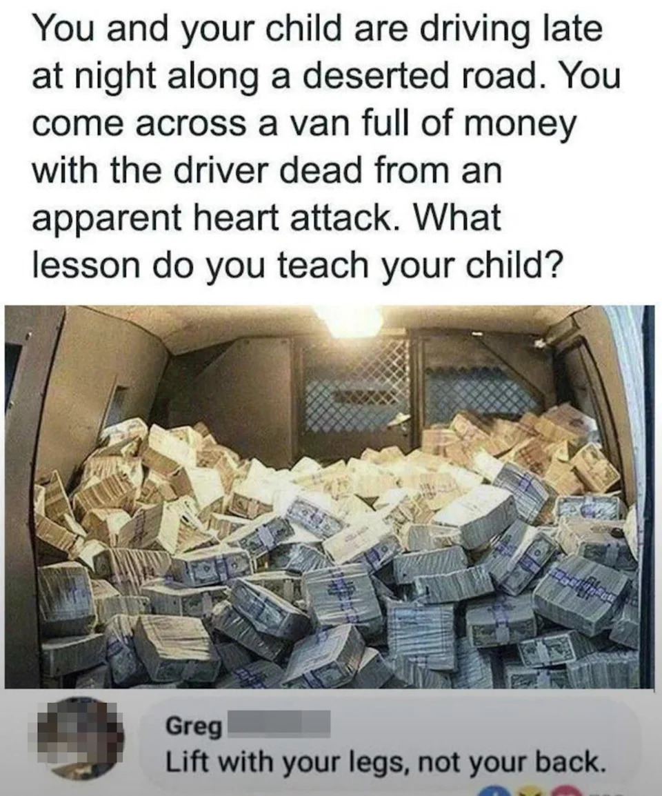 A van is filled with stacks of money. Text discusses a scenario of finding it after the driver had a heart attack. A comment humorously advises lifting safely