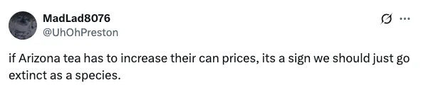Screenshot of a tweet saying Arizona tea price increase indicates humanity should become extinct