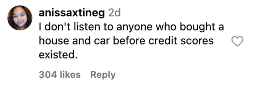 A social media comment reads, "I don't listen to anyone who bought a house and car before credit scores existed." It has 304 likes