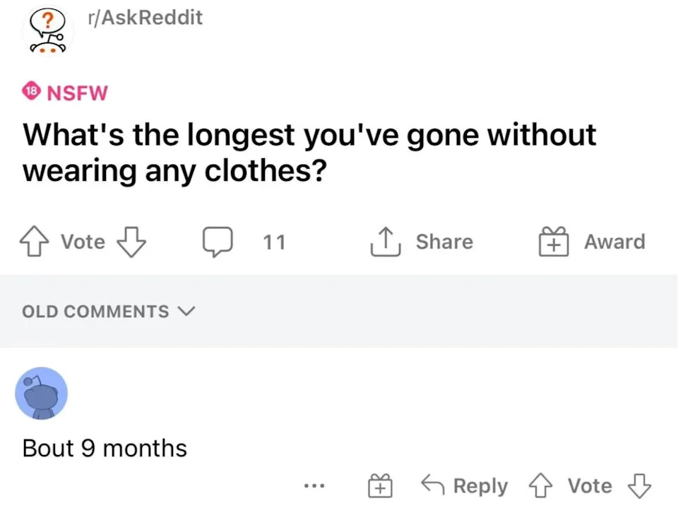 A Reddit post asks about the longest time without wearing clothes; a humorous reply: "Bout 9 months."