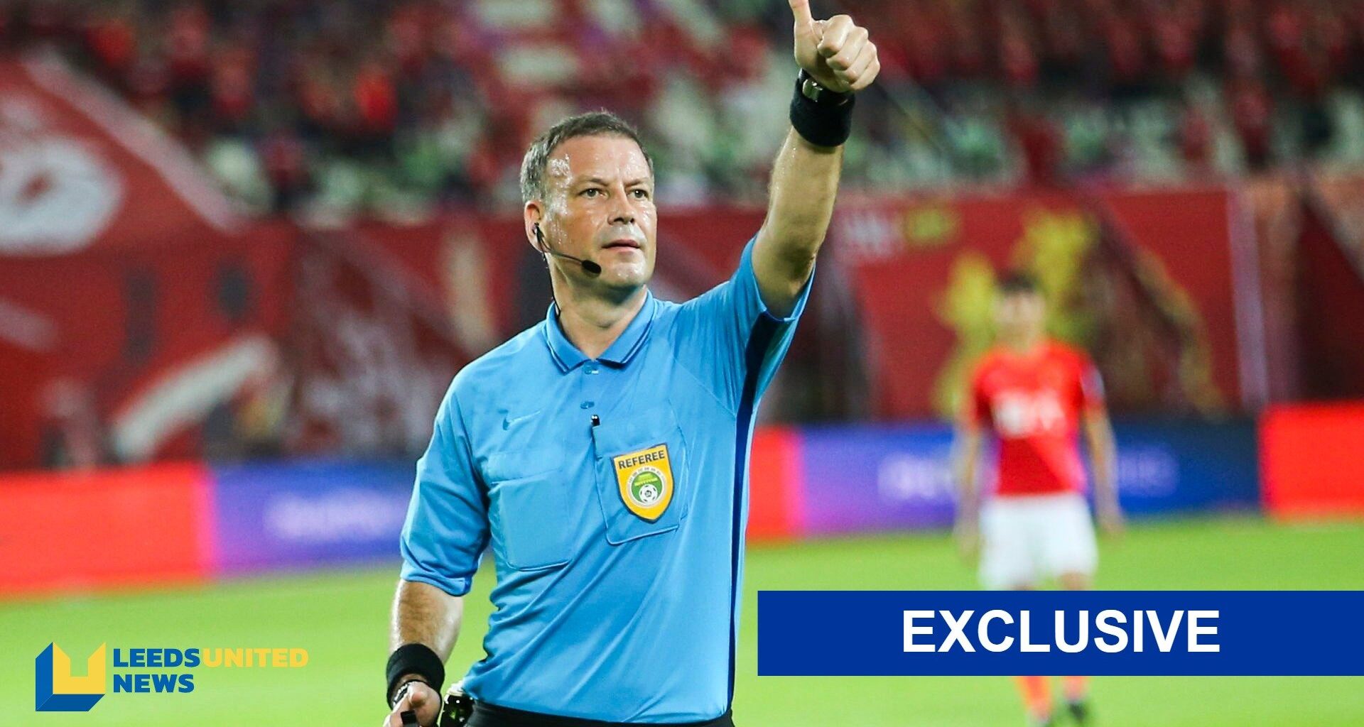 Mark Clattenburg explains how VAR will affect Leeds with players subjected to presentation