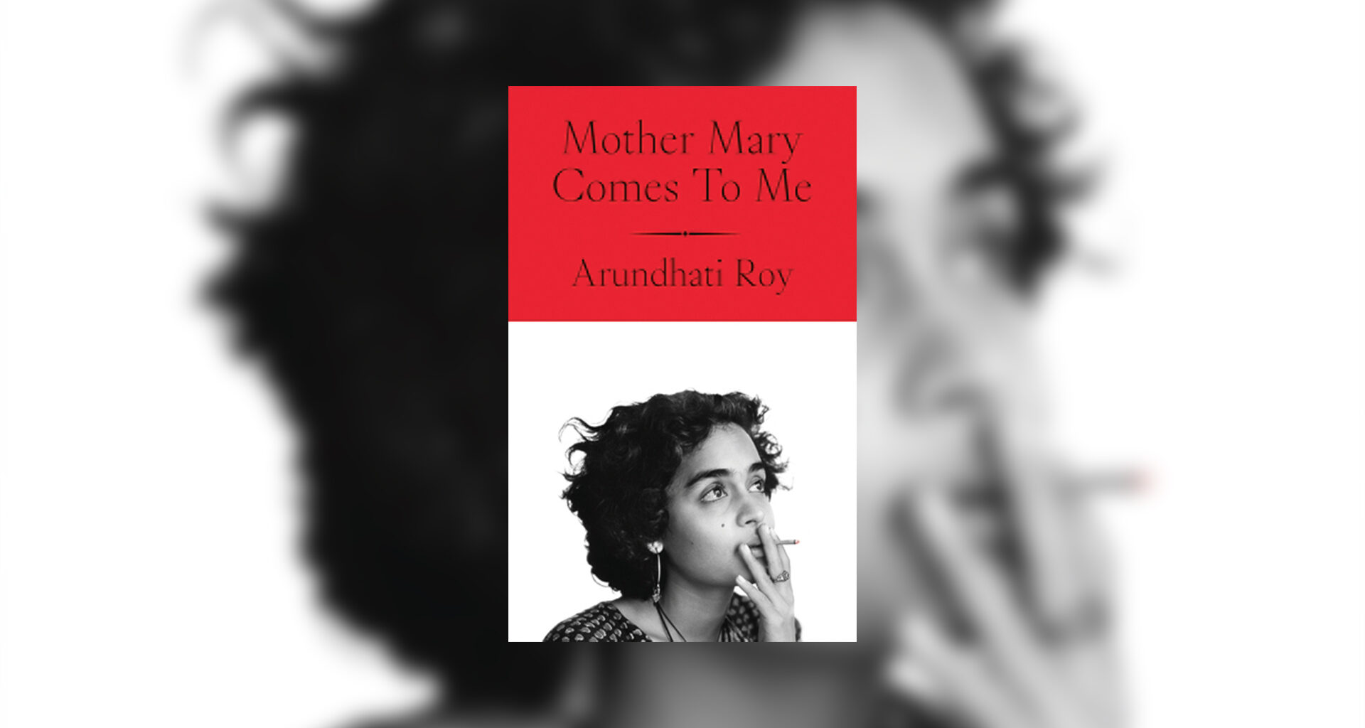 Mother Mary Comes to Me by Arundhati Roy review – words of wisdom