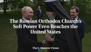 The Russian Orthodox Church’s Soft Power Even Reaches the United States