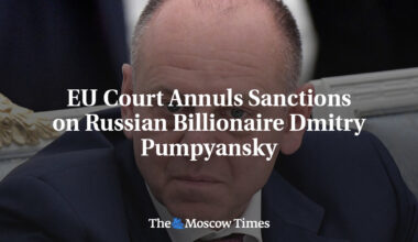 EU Court Annuls Sanctions on Russian Billionaire Dmitry Pumpyansky
