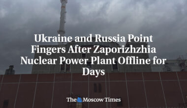 Ukraine and Russia Point Fingers After Zaporizhzhia Nuclear Power Plant Offline for Days