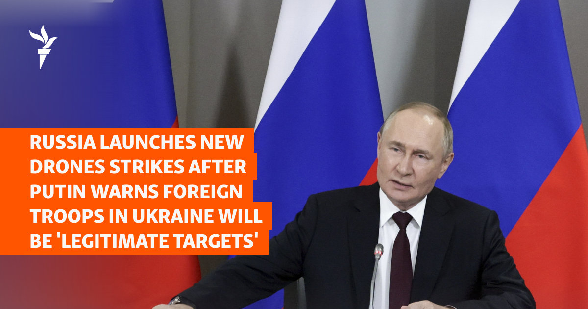 Russia Launches New Drone Strikes After Putin Warns Foreign Troops In Ukraine Will Be 'Legitimate Targets'
