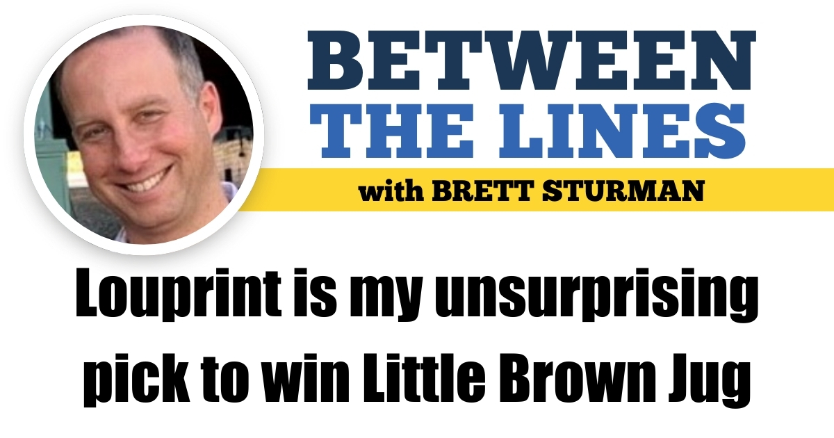 Louprint is my unsurprising pick to win Little Brown Jug
