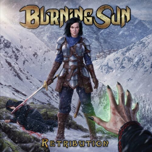 The album cover for Retribution by Burning Sun, out August 22nd on Metalizer Records. The artwork depicts a female warrior in steel armor standing in snowy mountains, holding a bloodied sword. A slain figure lies at her feet, while in the foreground, a hand crackling with green magical energy reaches toward her, emphasizing a scene of battle and vengeance.