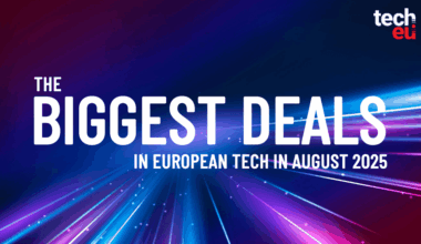 August 2025's top 10 European tech deals you need to know about
