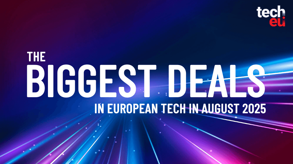 August 2025's top 10 European tech deals you need to know about