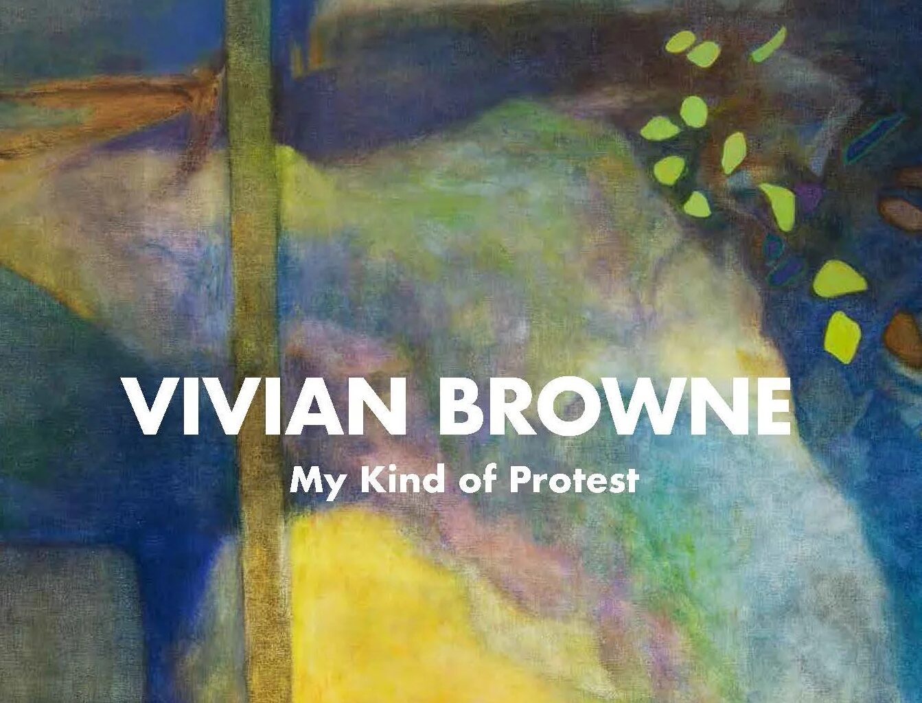 Vivian Browne: My Kind of Protest