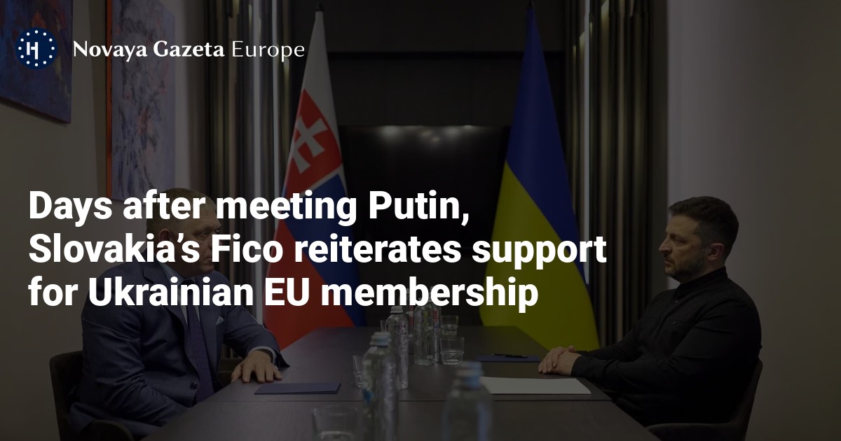 Days after meeting Putin, Slovakia’s Fico reiterates support for Ukrainian EU membership — Novaya Gazeta Europe