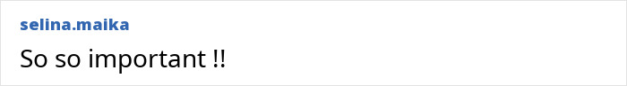 Comment text on a white background saying So so important with username selina.maika above.