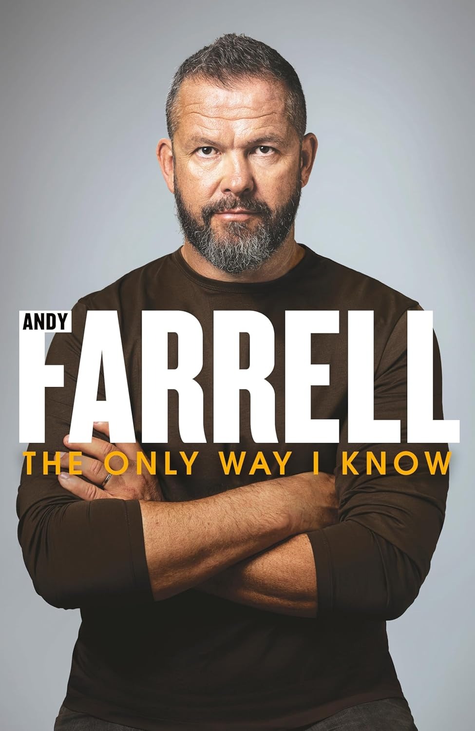 Book cover for "The Only Way I Know" by Andy Farrell, showing a serious-looking man with a beard and dark shirt, arms crossed.