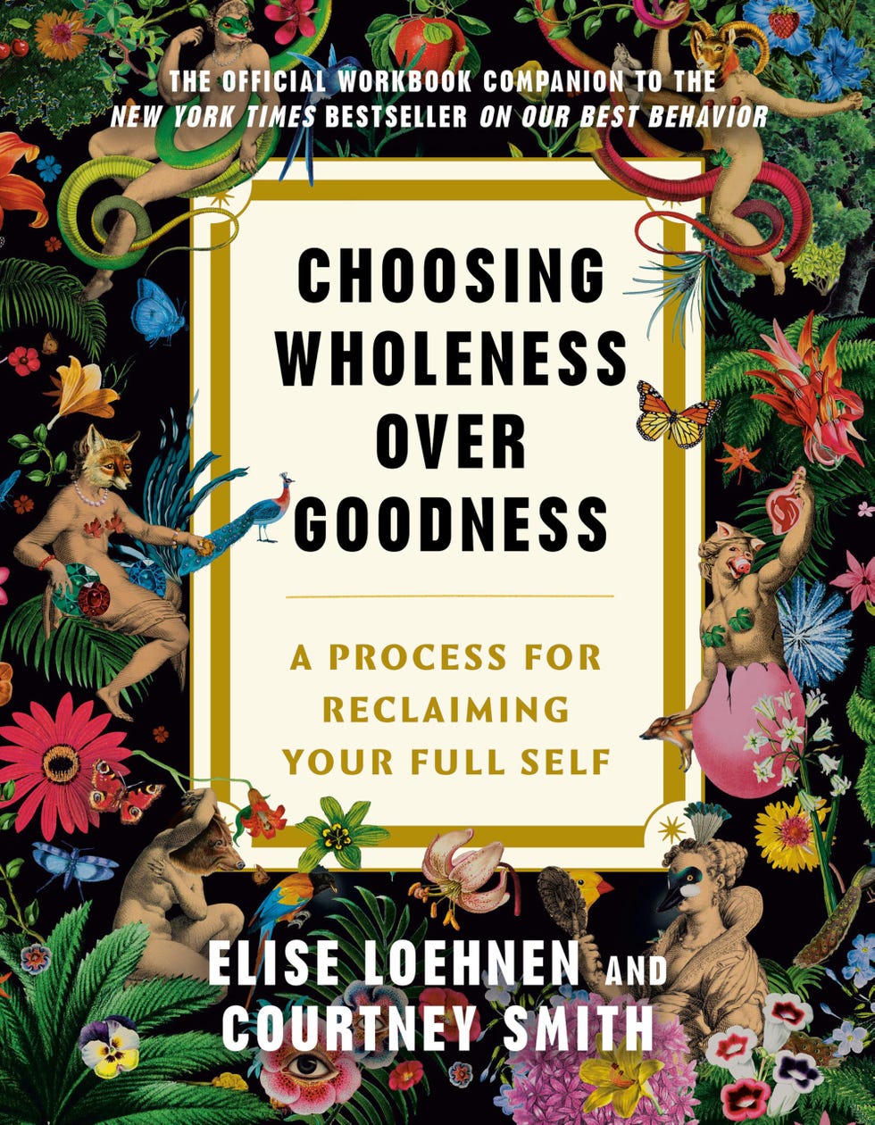 <i>Choosing Wholeness Over Goodness: A Process for Reclaiming Your Full Self,</i> by Elise Elise Loehnen and Courtney Smith 