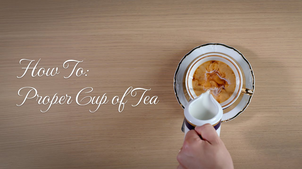How To: Proper Cup of Tea - YouTube