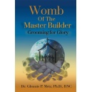 Multicultural Bible Counselor Dr. Glennie Metz Closes Her Trilogy on Empowering Christian Development with Womb of the Master Builder