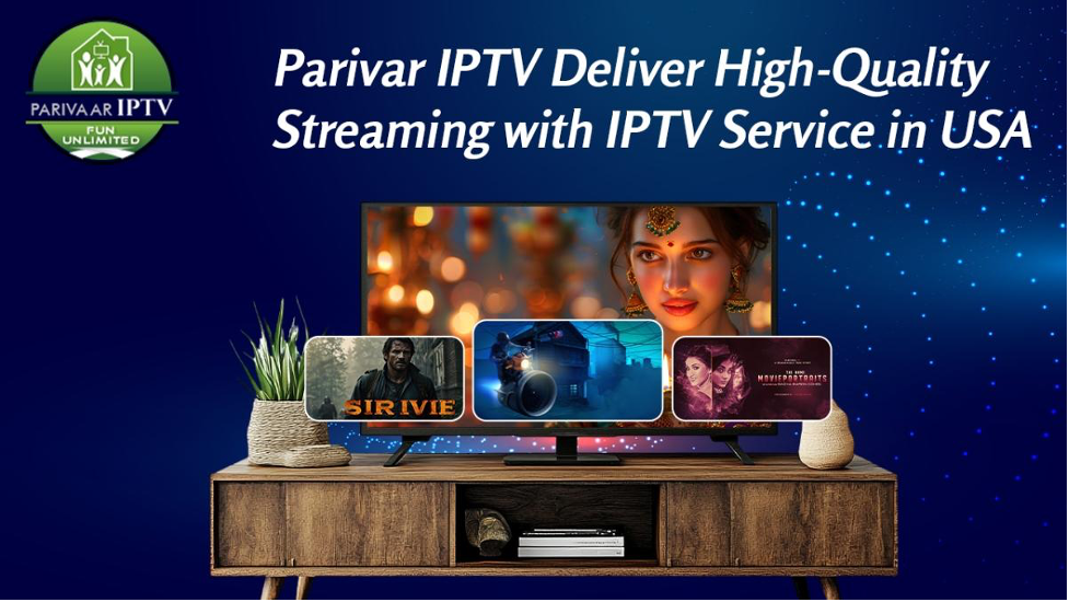 Parivar IPTV Brings High-Quality Streaming with IPTV Service in USA