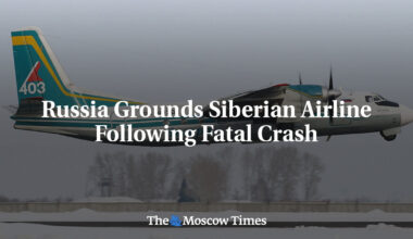 Russia Grounds Siberian Airline Following Fatal Crash