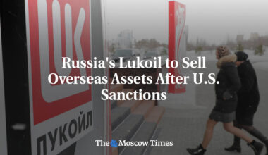 Russia's Lukoil to Sell Overseas Assets After U.S. Sanctions