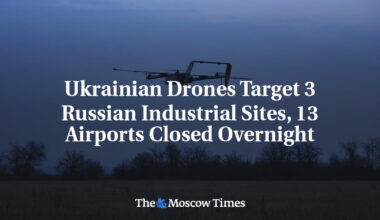 Ukrainian Drones Target 3 Russian Industrial Sites, 13 Airports Closed Overnight