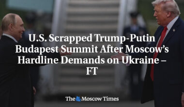 U.S. Scrapped Trump-Putin Budapest Summit After Moscow’s Hardline Demands on Ukraine – FT