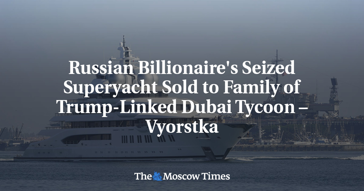 Russian Billionaire's Seized Superyacht Sold to Family of Trump-Linked Dubai Tycoon – Vyorstka
